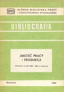 Jakość pracy i produkcji : (literatura za lata 1980-1983 w wyborze)