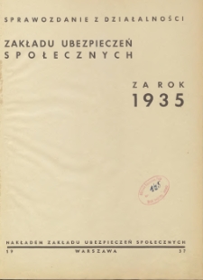 Sprawozdanie z działalności Zakładu Ubezpieczeń Społecznych za rok 1935