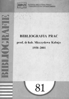 Bibliografia prac prof. dr hab. Mieczysława Kabaja : 1958-2001