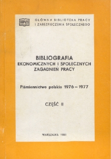 Bibliografia Ekonomicznych i Społecznych Zagadnień Pracy : piśmiennictwo polskie 1976-1977 r. Cz. 2