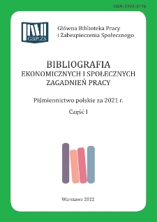 Bibliografia Ekonomicznych i Społecznych Zagadnień Pracy : piśmiennictwo polskie za 2021 r. Cz. 1