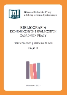 Bibliografia Ekonomicznych i Społecznych Zagadnień Pracy : piśmiennictwo polskie za 2022 r. Cz. 2
